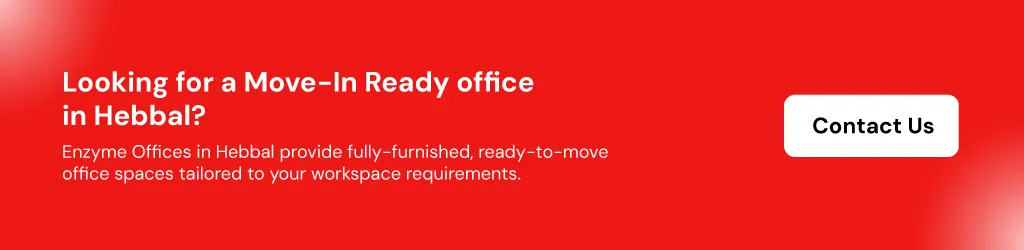 Looking for Move- In Ready Office in Hebbal-Contact US