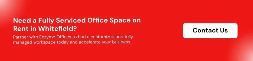 Need a fully serviced office space on rent in whitefield