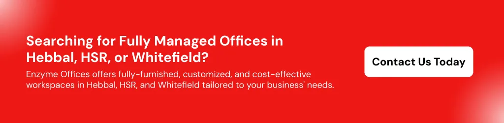 Searching For Fully Managed Offices in Hebbal, HSR Layout or Whitefield